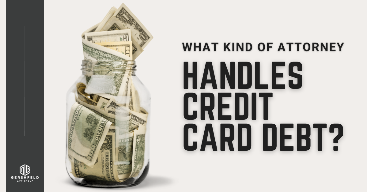What Kind Of Attorney Handles Credit Card Debt