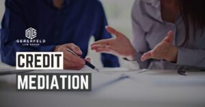 The Essence of Credit Mediation with Gershfeld Law Group