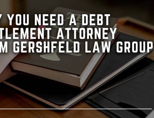 Why You Need a Debt Settlement Attorney from Gershfeld Law Group