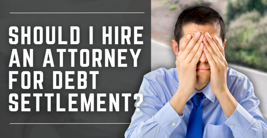 should I hire an attorney for debt settlement