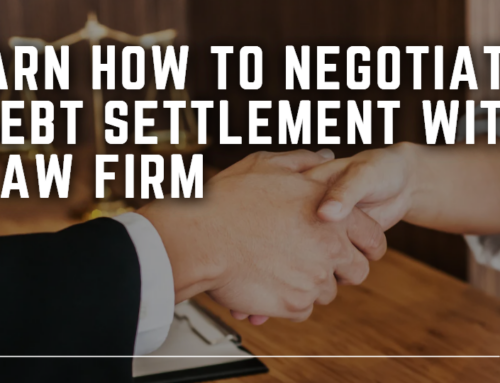 Learn How To Negotiate a Debt Settlement With a Law Firm