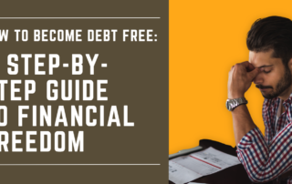 How to Become Debt Free: A Step-by-Step Guide to Financial Freedom