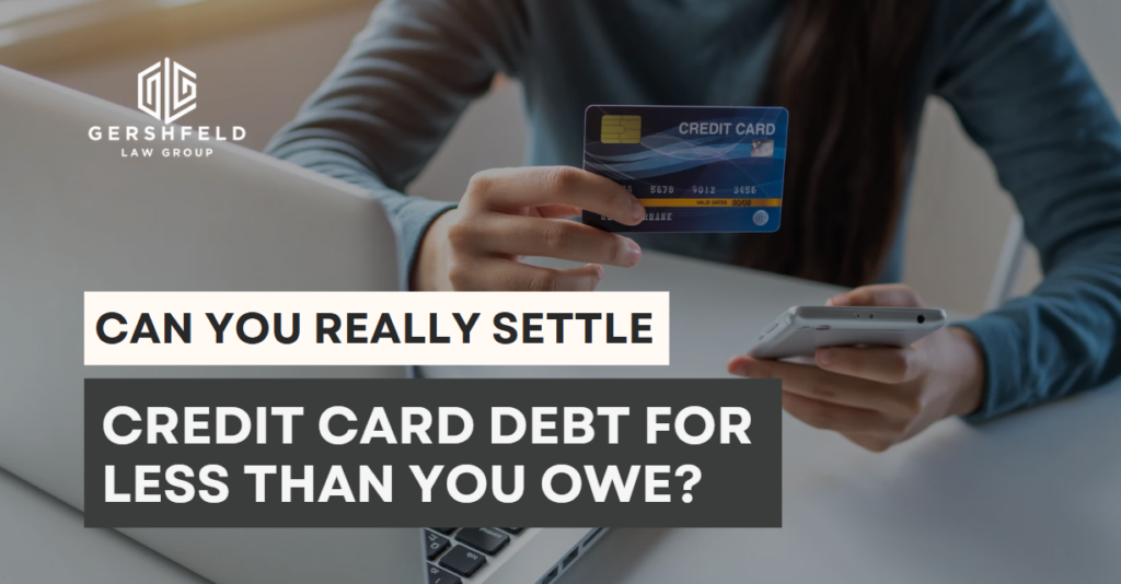 A person holding a credit card and a smartphone, with the Gershfeld Law Group logo and the text “Can You Really Settle Credit Card Debt for Less Than You Owe?”